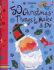 Image for 50 Christmas Things to Make and Do