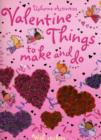 Image for Valentine things to make and do