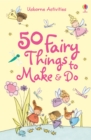 Image for 50 Fairy Things To Make and Do