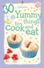 Image for 30 yummy things to cook and eat
