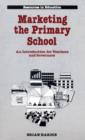 Image for Marketing the Primary School