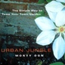 Image for Urban jungle  : the simple way to tame your town garden