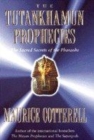 Image for The Tutankhamun prophecies  : the sacred secrets of the Mayas, Egyptians and Freemasons