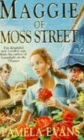 Image for Maggie of Moss Street : Love, tragedy and a woman&#39;s struggle to do what&#39;s right