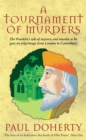 Image for A tournament of murders  : the Franklin&#39;s tale of mystery and murder as he goes on pilgrimage from London to Canterbury