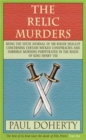 Image for The relic murders  : being the sixth journal of Sir Roger Shallot concerning certain wicked conspiracies and horrible murders perpetrated in the reign of King Henry VIII