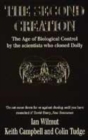 Image for The second creation  : the age of biological control by the scientists who cloned Dolly