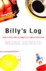 Image for Billy&#39;s log  : the hilarious diary of one man&#39;s struggle with life, lager and the female race