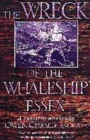 Image for The wreck of the whaleship Essex  : a first-hand account of one of history&#39;s most extraordinary maritime disasters