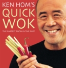 Image for Ken Hom&#39;s quick wok  : the fastest food in the East