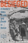 Image for Besieged : A Doctor&#39;s Story of Life and Death in Beirut