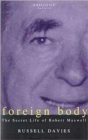 Image for Foreign body  : the secret life of Robert Maxwell