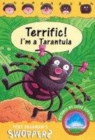 Image for Terrific! I&#39;m a tarantula  : a swoppers story
