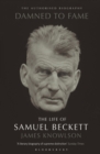 Image for Damned to fame  : the life of Samuel Beckett