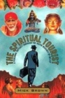 Image for The spiritual tourist  : a personal odyssey through the outer reaches of belief