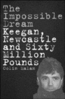 Image for The magnificent obsession  : Keegan, Sir John Hall, Newcastle and sixty million pounds