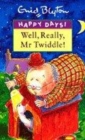 Image for Well, really, Mr Twiddle!