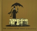 Image for The gashlycrumb tinies  : an alphabetical phantasmagoria in which a succession of infants meet dreadful ends