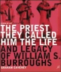 Image for The &#39;priest&#39; they called him  : the life and legacy of William S. Burroughs