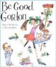 Image for Be good Gordon