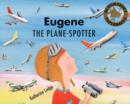 Image for Eugene  : the plane-spotter