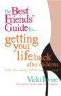 Image for The best friends&#39; guide to getting your groove back  : loving your family without losing your mind