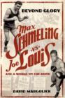 Image for Beyond glory  : Joe Lewis vs. Max Schmeling, and a world on the brink