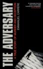 Image for The adversary  : a true story of murder and deception