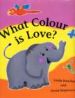 Image for What colour is love?