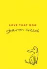 Love that dog - Creech, Sharon