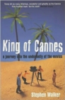 Image for King of Cannes  : a journey into the underbelly of the movies