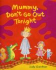 Image for Mummy Don&#39;t Go Out Tonight