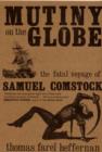 Image for Mutiny on the globe  : the fatal voyage of Samuel Comstock