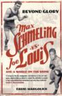 Image for Beyond glory  : Joe Louis vs. Max Schmeling, and a world on the brink