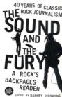Image for The sound and the fury  : a rock&#39;s backpages reader