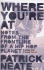 Image for Where you&#39;re at  : notes from the frontline of a hip hop planet