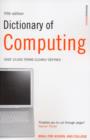 Image for Dictionary of computing : Over 10,000 Terms Clearly Defined