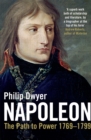 Image for Napoleon  : the path to power, 1769-1799 : v. 1 : Path to Power 1769 - 1799