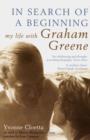 Image for In search of a beginning  : my life with Graham Greene