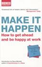 Image for Make it happen  : how to get ahead and be happy at work
