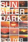 Image for Sun after dark  : flights into the foreign