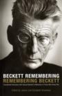 Image for Beckett remembering, remembering Beckett  : uncollected interviews with Samuel Beckett and memories of those who knew him