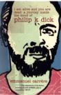 Image for I am alive and you are dead  : a journey into the mind of Philip K. Dick
