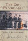 Image for The Lost Executioner : A Story of the Khmer Rouge