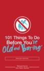 Image for 101 things to do before you&#39;re old and boring