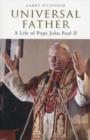 Image for Univeral Father : A Life of Pope John Paul II