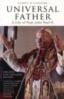 Image for Universal father  : a life of Pope John Paul II