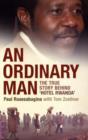 Image for An Ordinary Man : The True Story Behind &#39;Hotel Rwanda&#39;