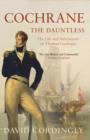 Image for Cochrane the dauntless  : the life and adventures of Admiral Thomas Cochrane, 1775-1860