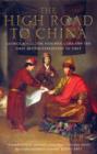 Image for The high road to China  : George Bogle, the Panchen Lama and the first British expedition to Tibet
